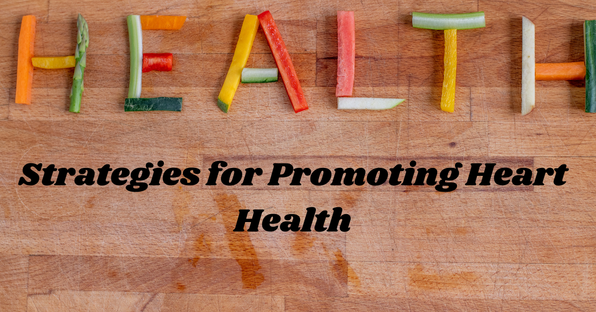 Strategies for Promoting Heart Health